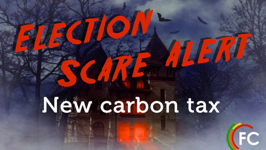 The Coalition says Labor has a plan to introduce a 'sneaky carbon tax'. Is there any evidence?